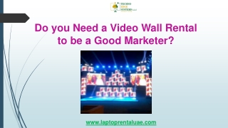 Do you Need a Video Wall Rental to be a Good Marketer
