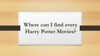 Where can I find every Harry Potter Movies