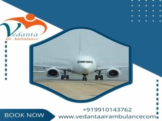 Hire Vedanta Air Ambulance Service in Siliguri for the Risk-Free Patient Transport