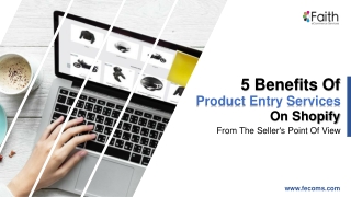 5 Benefits Of Product Entry Services On Shopify From The Seller's Point Of View