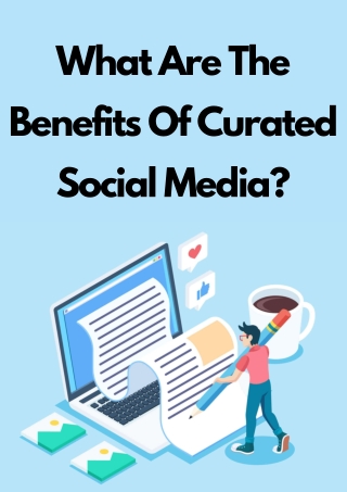 What Are The Benefits Of Curated Social Media