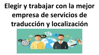 Elegir y trabajar con la mejor empresa de servicios de traducción y localización