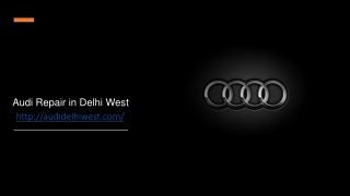 Audi Repair in Delhi West