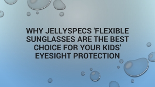 Why JellySpecs 'Flexible Sunglasses Are the Best Choice for Your Kids' Eyesight Protection