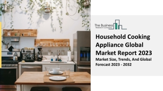 Household Cooking Appliance Market Size, Trends And Outlook Report 2023-2032