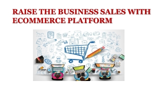 RAISE THE BUSINESS SALES WITH ECOMMERCE PLATFORM - STOREEMART