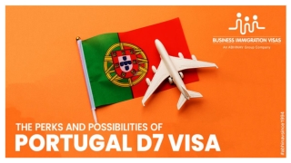 The perks and possibilities of Portugal d7 visa