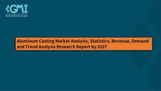 Aluminum Casting Market Company Profiles and Forecast by 2027