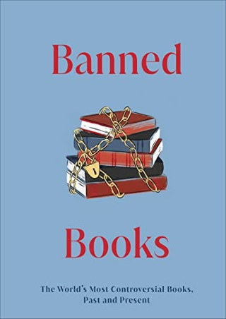 PDF/READ Banned Books: The World's Most Controversial Books, Past and Present (D