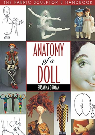 PDF/BOOK Anatomy of a Doll. the Fabric Sculptor's Handbook