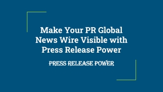 Make Your PR Global News Wire Visible with Press Release Power