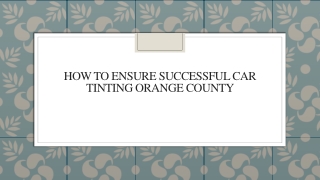 How To Ensure Successful Car Tinting Orange County