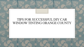 Tips For Successful DIY Car Window Tinting Orange County