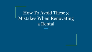 How To Avoid These 3 Mistakes When Renovating a Rental