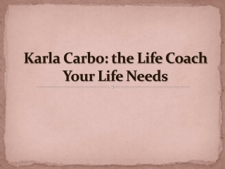 Karla Carbo the Life Coach Your Life Needs