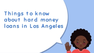 Things to know about hard money loans in Los Angeles