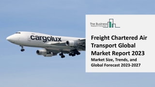 Freight Chartered Air Transport Market 2023-2032