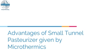 Advantages of Small Tunnel Pasteurizer given by Microthermics