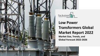 Low Power Transformers Global Market By Rating, By Medium, By Product Type, By Cooling Method, By Applications and Forec