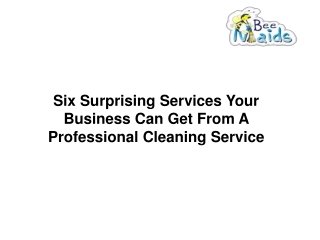 Six Surprising Services Your Business Can Get From A Professional Cleaning Service