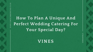 How To Plan A Unique And Perfect Wedding Catering For Your Special Day