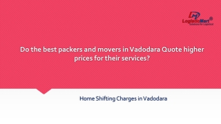 Do the best packers and movers in Vadodara Quote higher prices for their services