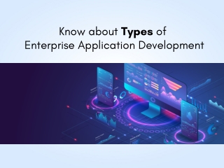 Know about Types of Enterprise Application Development