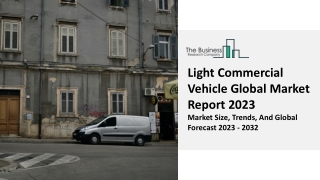 Light Commercial Vehicle Market Key Drivers, Trends, Growth, Outlook 2023-2032