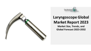 Laryngoscope Market By Size, Share, Trends, Drivers, Growth And Forecast 2032