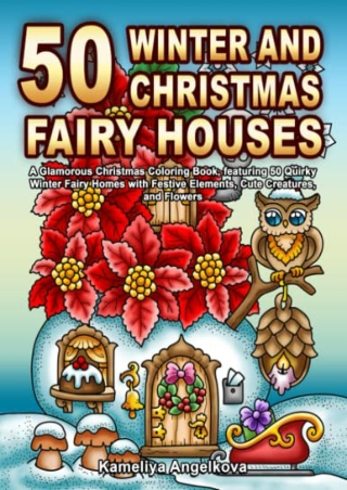 [PDF] ((DOWNLOAD)) 50 WINTER AND CHRISTMAS FAIRY HOUSES: A Glamorous Christ
