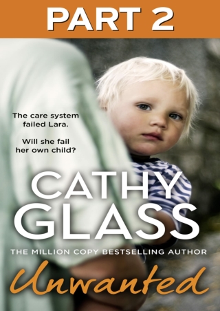 D!ownload (pdF) Unwanted: Part 2 of 3: The care system failed Lara. Will sh