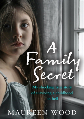 free read (pdF) A Family Secret: My Shocking True Story of Surviving a Chil