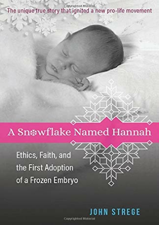 D!ownload ;Epub; A Snowflake Named Hannah: Ethics, Faith, and the First Ado