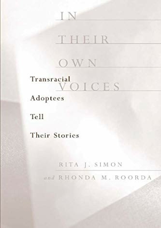 D!ownload [pdf] In Their Own Voices: Transracial Adoptees Tell Their Storie