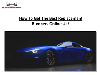 How To Get The Best Replacement Bumpers Online Uk