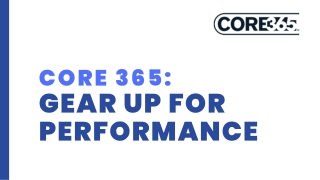 Core 365 Gear up for performance