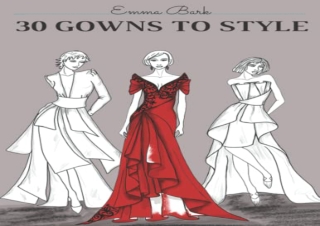 _PDF_ 30 Gowns to Style: Design Your Fashion Style Workbook, for Adults, Kids an
