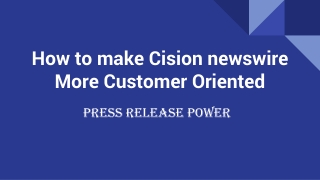 How to make Cision newswire More Customer Oriented
