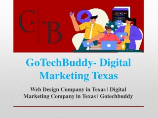 GoTechBuddy- Digital Marketing Texas Digital Marketing PPT