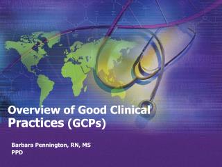 Overview of Good Clinical Practices (GCPs)