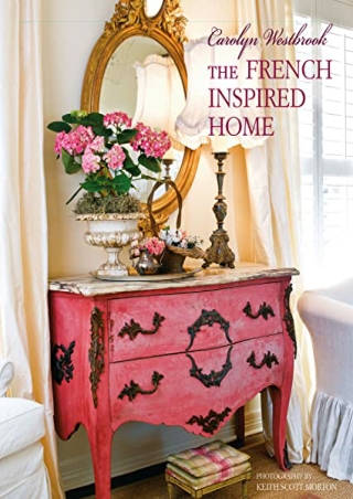 $PDF$/READ/DOWNLOAD Carolyn Westbrook The French-Inspired Home