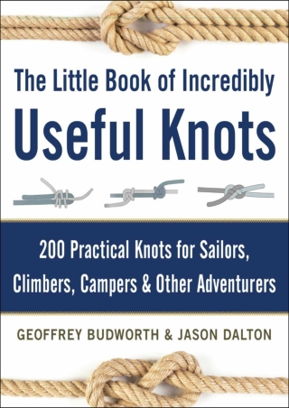 PDF/BOOK The Little Book of Incredibly Useful Knots: 200 Practical Knots for Sai