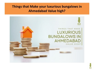 Things that Make your luxurious bungalows in Ahmedabad Value high