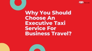 Why You Should Choose An Executive Taxi Service For Business Travel