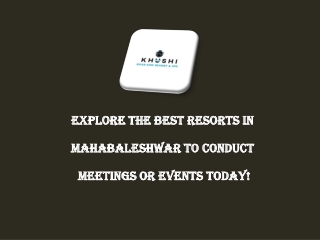 Explore The Best Resorts In Mahabaleshwar To Conduct Meetings Or Events Today!