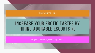 Increase your erotic tastes by hiring adorable models NJ