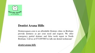 Dentist Arana Hills  Denture Square