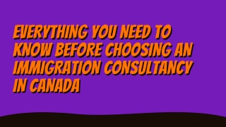 Everything You Need to Know Before Choosing an Immigration Consultancy in Canada (1)