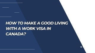 HOW TO MAKE A GOOD LIVING WITH A WORK VISA IN CANADA