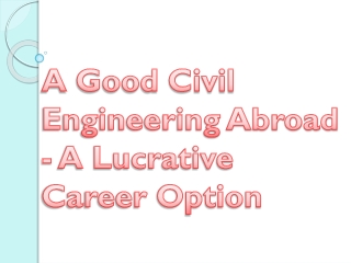 A Good Civil Engineering- A Lucrative Career Option